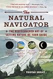 The Natural Navigator: The Rediscovered Art of Letting Nature Be Your Guide (Natural Navigation)