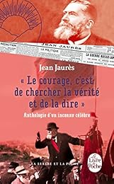 "Le  courage, c'est de chercher la vérité et de la dire"