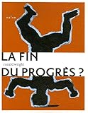La Fin du progrès ? (French Edition) by