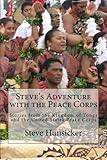 Steve's Adventure with the Peace Corps: Stories from the Kingdom of Tonga and the United States Peace Corps by Steve Hunsicker