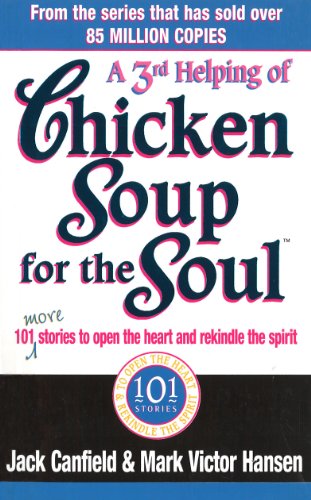 A Third Serving Of Chicken Soup For The Soul: 101 More Stories to Open the Heart and Rekindle the Spirit