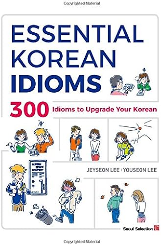Download Essential Korean Idioms: 300 Idioms to Upgrade Your Korean PDF