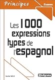 1000 expressions types de l'espagnol (Principes langues) (French Edition) by