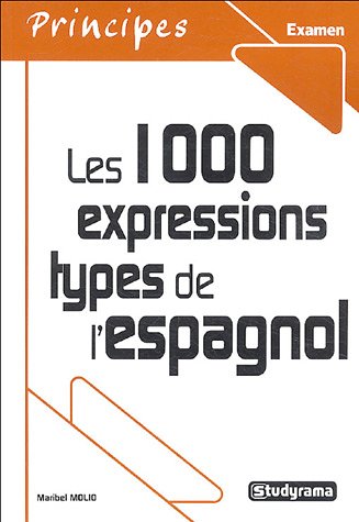 1000 expressions types de l'espagnol (Principes langues) (French Edition) by MARIBEL MOLIO