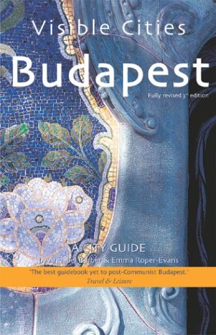 Visible Cities Budapest: A City Guide (Visible Cities Guidebook series) by Annabel Barber, Emma Roper-Evans