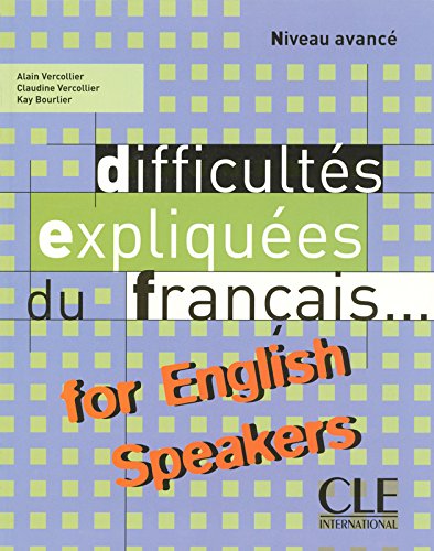 Difficultes Expliquees Du Francais for English Speakers Textbook (Intermediate/Advanced A2/B2) (English and French Edition)