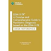 DSM-5-TR: A Concise and Comprehensive Guide to Psychiatric Diagnosis based on the DSM-5-TR: Desk Reference (DSM-5-TR Study Aids)