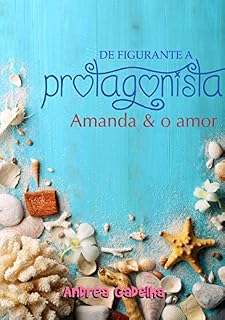 Livro De Figurante a Protagonista – Amanda & o amor