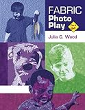 Fabric Photo Play (Love To Quilt) by 