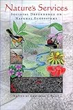 Nature's Services : Societal Dependence on Natural Ecosystems, , 1559634758