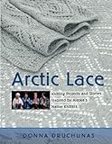 Arctic Lace: Knitting Projects and Stories Inspired