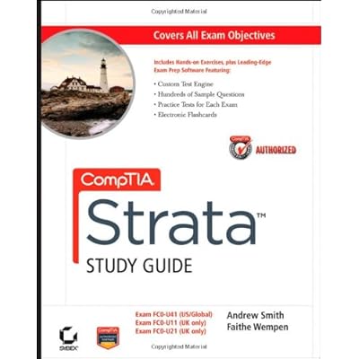 CompTIA Strata Study Guide Authorized Courseware: Exams FC0-U41, FC0-U11, and FC0-U21 CompTIA Strata Study Guide Authorized Courseware: Exams FC0-U41, FC0-U11, and FC0-U21