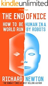 The End of Nice: How to be human in a world run by robots (Kindle Single)