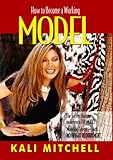 How to become a working Model (This book covers many modeling categories with NO HEIGHT REQUIREMENT. If you are under 5'7 and want to model this book will teach you how, as it covers more than just runway!) by 