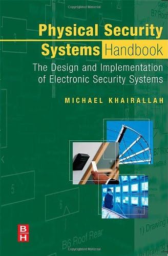 Physical Security Systems Handbook: The Design and Implementation of Electronic Security Systems Hardcover – Import, 21 Nov 2005