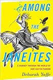 Among the Janeites: A Journey Through the World of Jane Austen Fandom by Deborah Yaffe