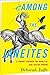 Among the Janeites: A Journey Through the World of Jane Austen Fandom by Deborah Yaffe