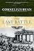 Last Battle: The Classic History of the Battle for Berlin