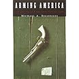 Arming America: The Origins of a National Gun Culture