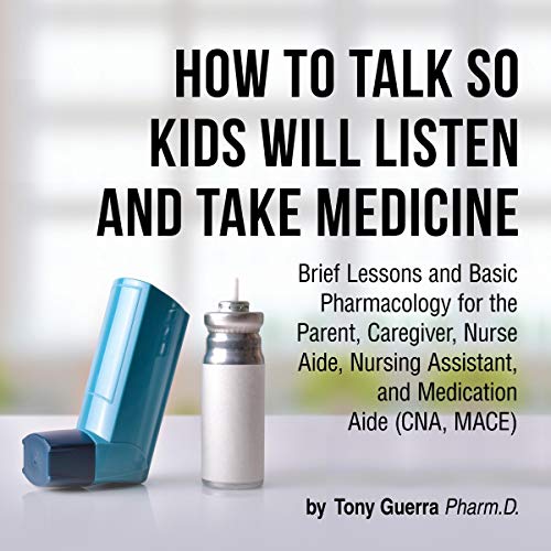 R.E.A.D How to Talk so Kids Will Listen and Take Medicine: Brief Lessons and Basic Pharmacology for the Pare ZIP