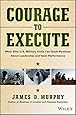 Courage to Execute: What Elite U.S. Military Units Can Teach Business About Leadership and Team Performance