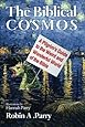 The Biblical Cosmos: A Pilgrim's Guide to the Weird and Wonderful World of the Bible