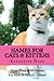 NAMES FOR CATS AND KITTENS: More Than 3000 Names for Male and Female Felines by Katherine Hupp, Rosamond Mace Wolfe