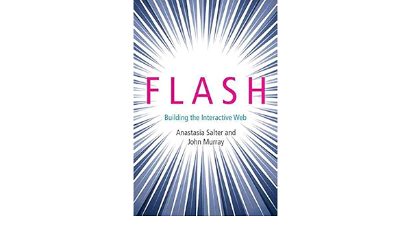 Flash Building The Interactive Web By Anastasia Salter Published October 14 Anastasia Salter Amazon Com Books