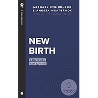New Birth: Conversion and Baptism (Real Life Theology)