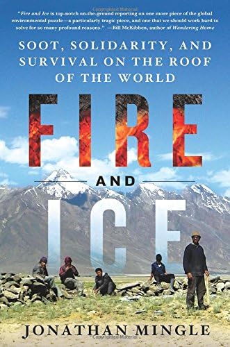 Fire and Ice: Soot, Solidarity, and Survival on the Roof of the World: Soot, Solidarity, and Survival on the Roof of the World