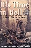 His Time in Hell: A Texas Marine in France The World War I Memoir of Warren R. Jackson