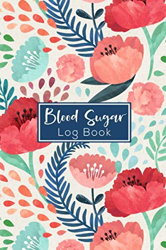 Blood Sugar Log Book: Weekly Blood Sugar Diary, Daily Diabetic Glucose Tracker Journal for 2 Years ( Blood Sugar Log Book: Weekly Blood Sugar Diary, Daily Diabetic Glucose Tracker Journal for 2 Years (