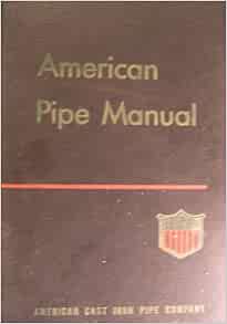 American Pipe Manual: For Engineers, Contractors, Water and Gas Works