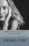 OMG! I have to take a polygraph! Your survival guide for taking private or police applicant exams: LIEPRO.COM (OMG! Survival Series Book 1)