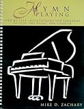 Hymn Playing: Stepbystep Instructions for Learning to Play the Piano for Church by