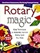 Rotary Magic: Easy Techniques to Instantly Improve Every Quilt You Make by Nancy Johnson-Srebro