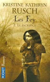 Les Fey Tome 2 Le Sacrifice Kristine Kathryn Rusch Babelio