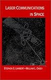 Laser Communications in Space (Artech House Optoelectronics Library)