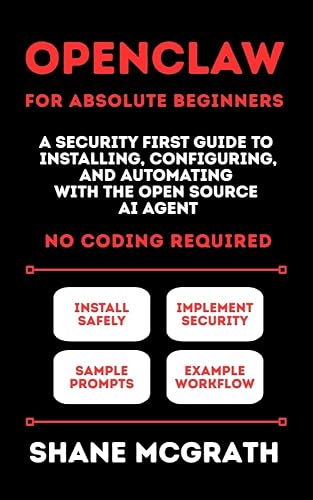 OpenClaw for Absolute Beginners: A Security-First Guide to Installing ...