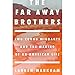 The Far Away Brothers: Two Young Migrants and the Making of an American Life by Lauren Markham, Cassandra Campbell