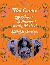 Bel Canto: A Theoretical and Practical Vocal Method (Dover Books on Music)
