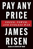Book cover for Pay Any Price: Greed, Power, and Endless War