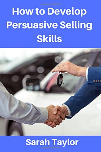 How to Develop Persuasive Selling Skills