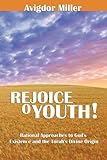 Rejoice O Youth: Rational Approaches to God's Existence and the Torah's Divine Origin