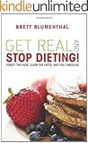 Get Real & Stop Dieting!