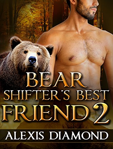Bear Shifter's Best Friend 2: (Paranormal Taboo Shapeshifter Alpha Male BBW Book 2) (New Adult Werebear Besties Fantasy Short Stories)