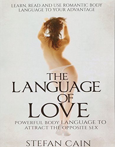 Download The Language of Love - Powerful Body Language to Attract the Opposite Sex Download The Language of Love - Powerful Body Language to Attract the Opposite Sex
