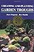 Creating and Planting Garden Troughs by Rex Murfitt, Joyce Fingerut