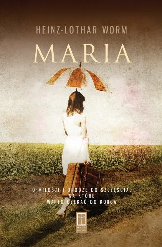 Maria. Droga do Szczęścia