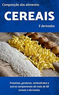 Livro Tabela de composição dos alimentos dos Cereais: Tabela nutricional e outras informações (Tabela Nutricional (TACO))